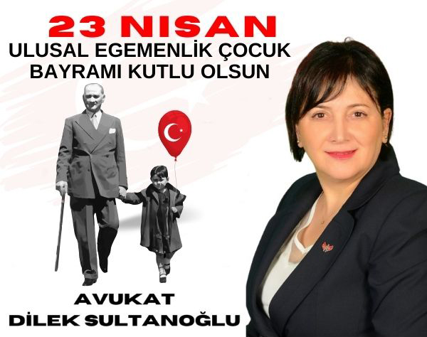 Dilek Sultanoğlu 23 Nisan Ulusal Egemenlik Ve Çocuk Bayramını Kutladı