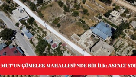 ÇÖMELEK MAHALLESİ MERSİN BÜYÜKŞEHİR’LE İLK KEZ ASFALTA KAVUŞTU – Mersin Halk Haber
