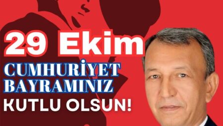 MUSTAFA KABADAYI: CUMHURİYET BAYRAMI MESAJI