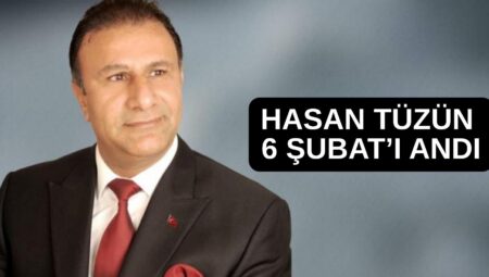 HASAN TÜZÜN 6 ŞUBATI ANDI