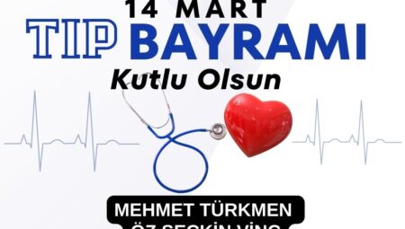 MEHMET TÜRKMEN 14 MART TIP BAYRAMI MESAJI