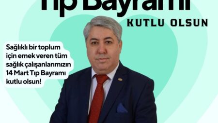 NİHAT KADIOĞLU’DAN 14 MART TIP BAYRAMI MESAJI